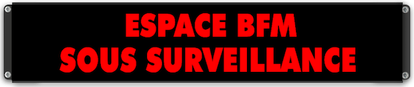 Panneau d'affichage lumineux ESPACE BFM SOUS SURVEILLANCE